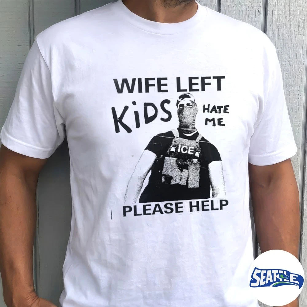 Official Wife Left Kids Please Help Hate Me ICE t-shirt