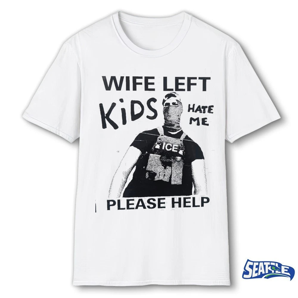 Official Wife Left Kids Please Help Hate Me ICE t-shirt