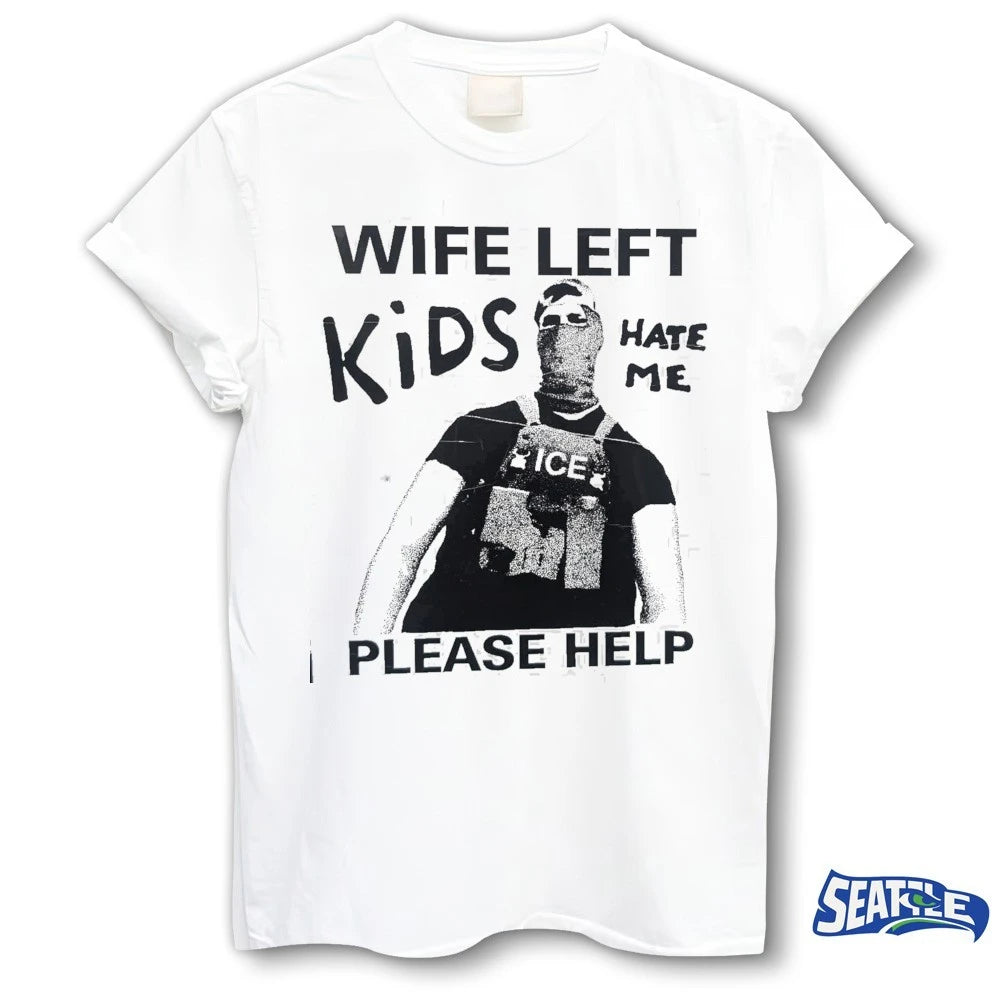 Official Wife Left Kids Please Help Hate Me ICE t-shirt