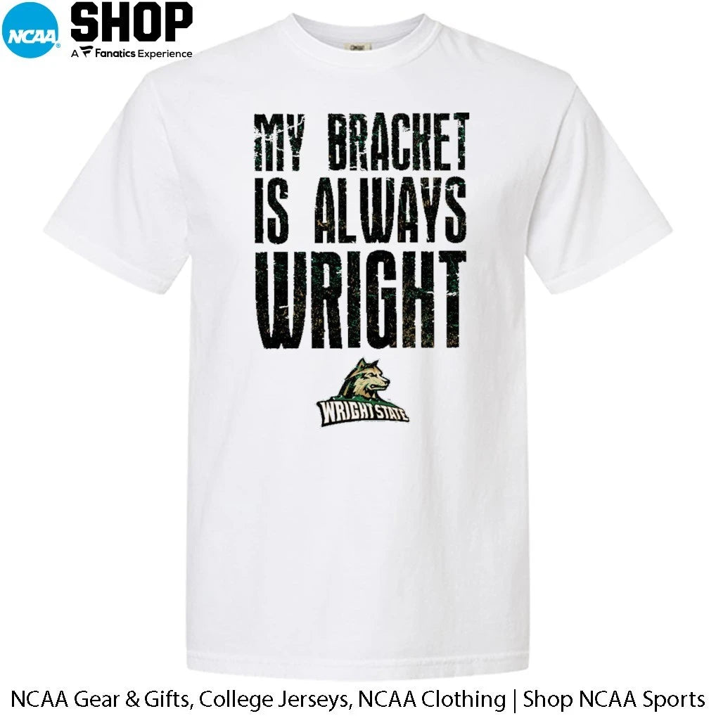 Official Wright State Raiders men’s basketball My Bracket Is Always Wright T-Shirt