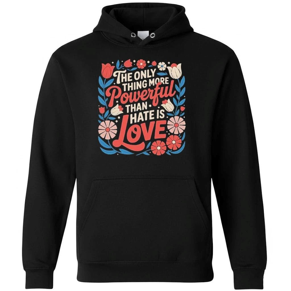 Only Thing More Powerful Than Hate Is Love Quote Floral Shirt