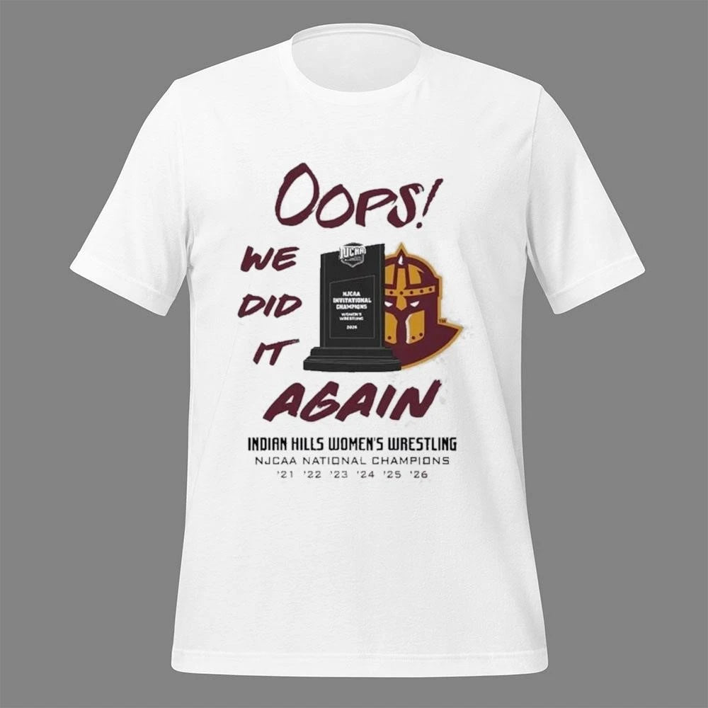 Oops We Did It Again Indian Hills Womens Wrestling Njcaa National Champions Shirt