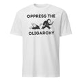 Oppress The Oligarchy Shirt