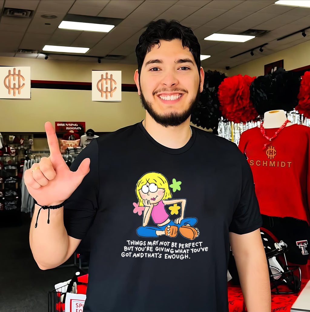 Things May Not Be Perfect but You Are Giving Enough shirt