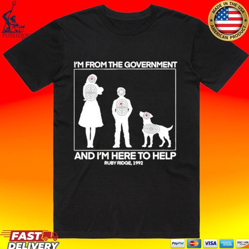 I’m From The Government And I’m Here To Help Ruby Ridge 1992 T-shirt