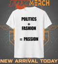 Politics fashion passion t-shirt