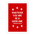 Whatever You Are Be A Good One Poster