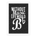 Without Music Life Would B Flat Poster