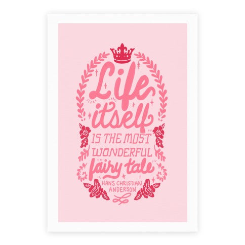 Life Itself Is The Most Wonderful Fairy Tale Poster