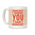 Crunches I Thought You Said Brunches Coffee Mug