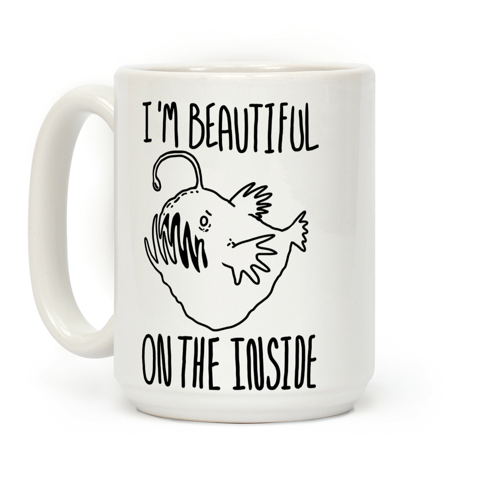 I'm Beautiful On the Inside- Anglerfish Coffee Mug