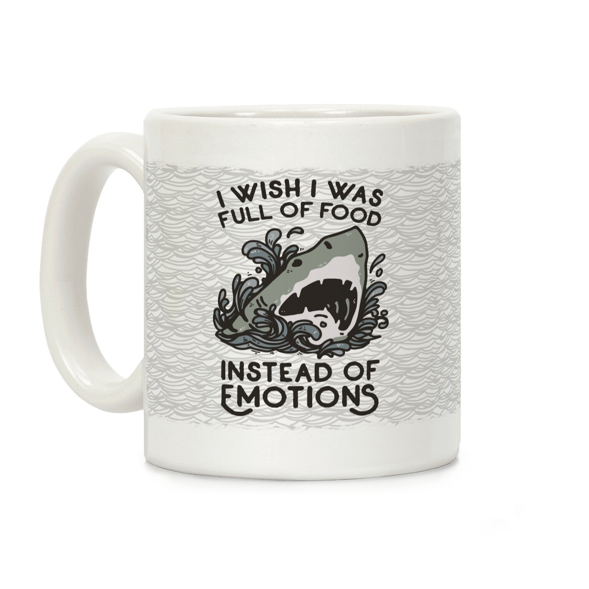 I Wish I Was Full of Food Instead of Emotions Coffee Mug