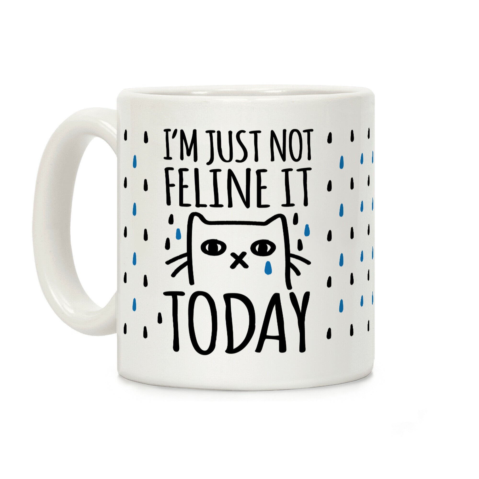 I'm Just Not Feline It Today Coffee Mug