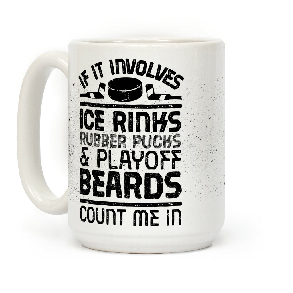 If it Involves Ice Rinks Rubber Pucks and Playoff Beards Coffee Mug