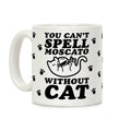You Can't Spell Moscato without Cat Coffee Mug
