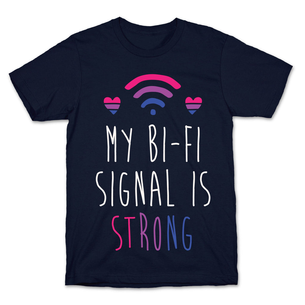 My Bi-fi Signal Is Strong T-Shirt