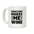 Adulting Makes Me Wine Coffee Mug