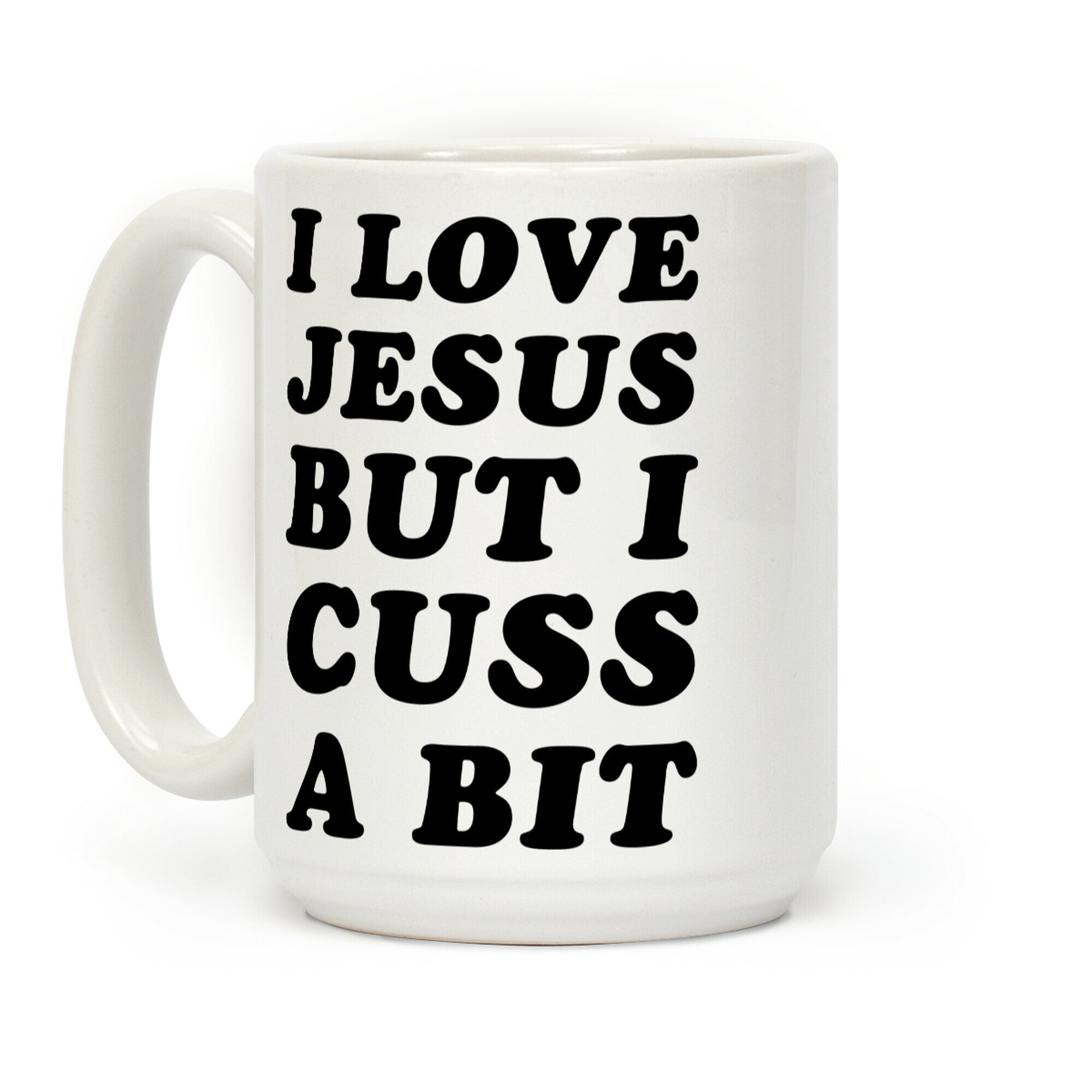 I Love Jesus But I Cuss A Bit Coffee Mug