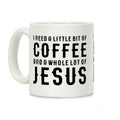 I Need A Little Bit Of Coffee And A Whole Lot Of Jesus Coffee Mug