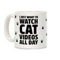 I Just Want To Watch Cat Videos All Day Coffee Mug
