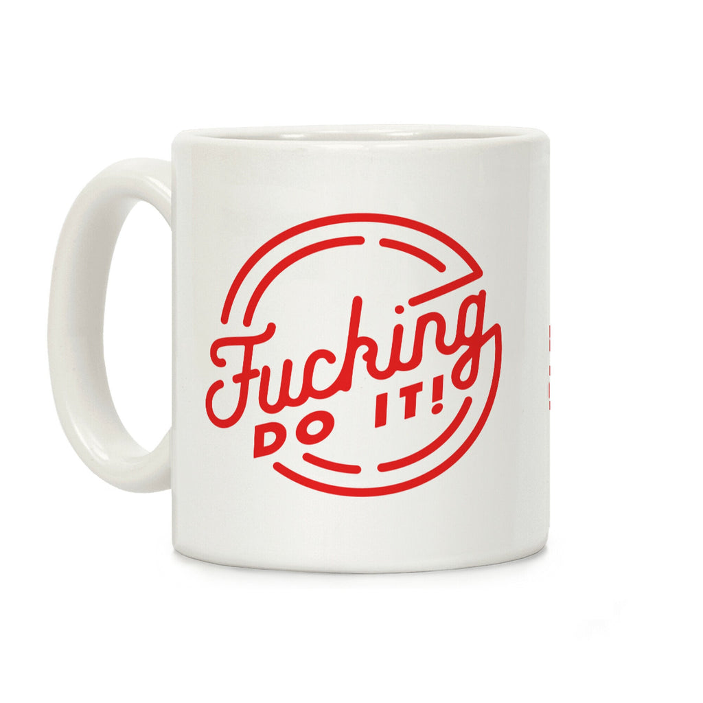 Fucking Do It Coffee Mug