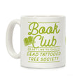 Book Club Or As I Like To Call It Dead Tattooed Tree Society Coffee Mug