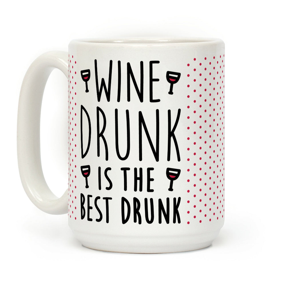 Wine Drunk Is The Best Drunk Coffee Mug