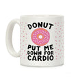 Donut Put Me Down For Cardio Coffee Mug