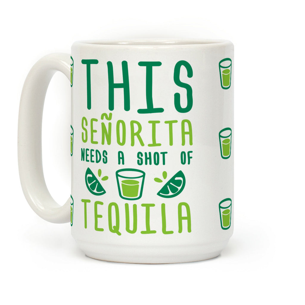 This Senorita Needs A Shot Of Tequila Coffee Mug