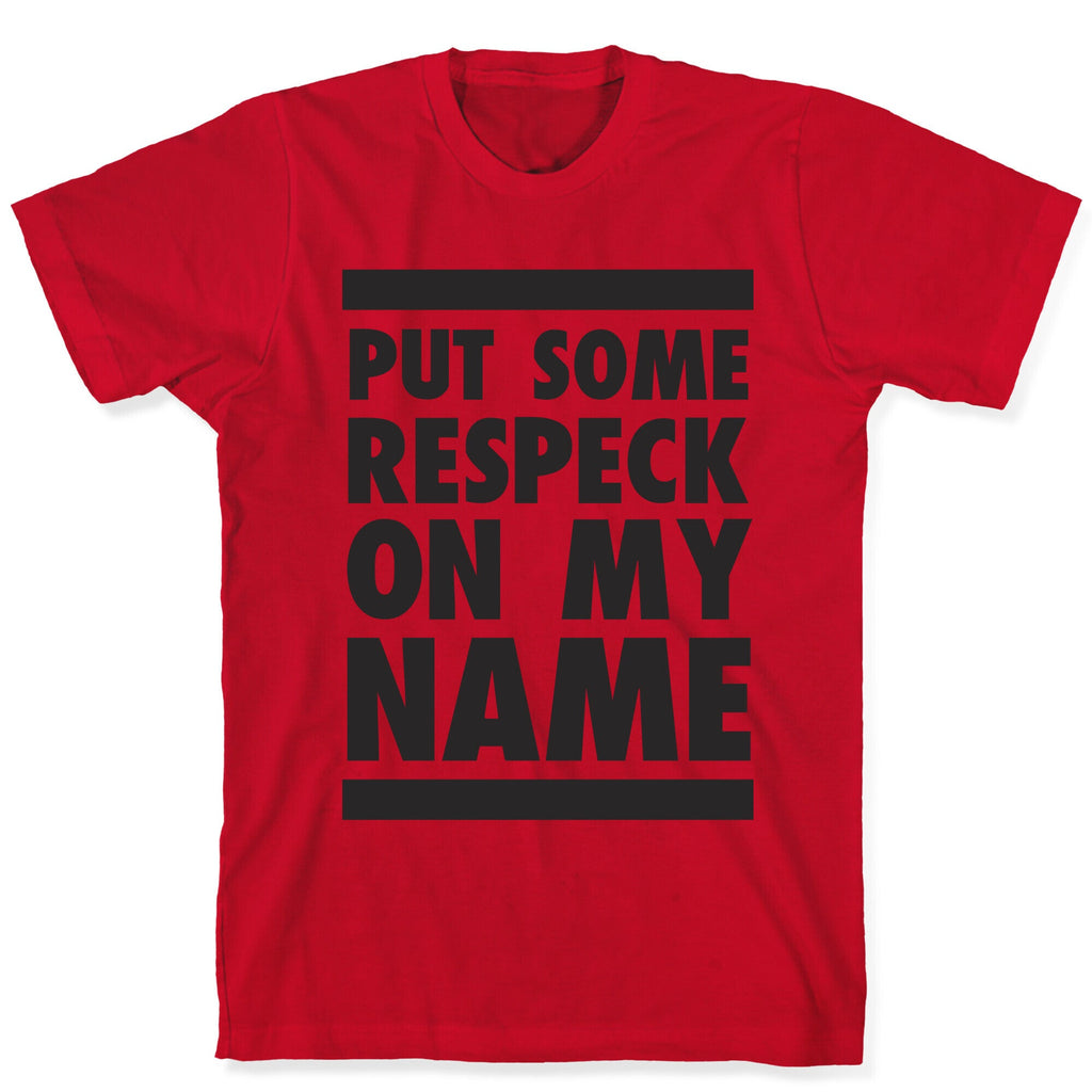 Put Some Respeck on My Name T-Shirt
