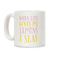 When Life Gives Me Lemons I Slay Coffee Mug