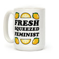 Fresh Squeezed Feminist Coffee Mug