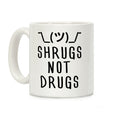 Shrugs Not Drugs Coffee Mug