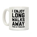 I Enjoy Long Walks Away From My Problems Coffee Mug