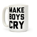 Make Boys Cry Coffee Mug