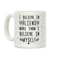 I Believe In Aliens More Than I Believe In Myself Coffee Mug