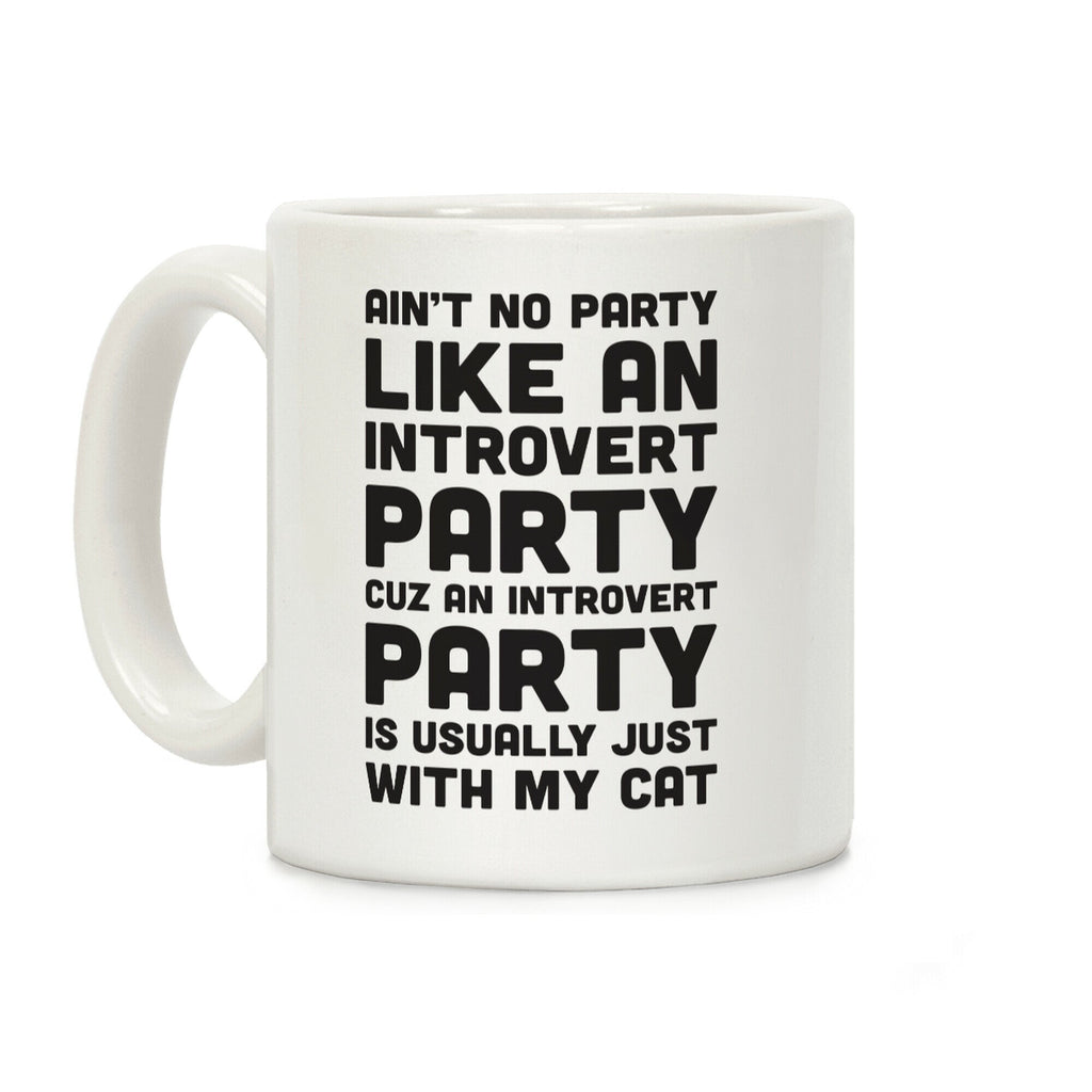 Ain't No Party Like An Introvert Party Coffee Mug
