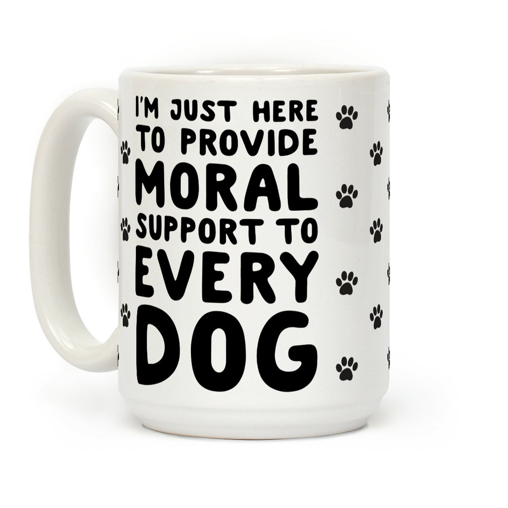 Here To Provide Moral Support To Every Dog Coffee Mug