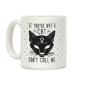 If You're Not A Cat Don't Call Me Coffee Mug