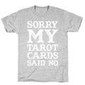Sorry My Tarot Cards Said No T-Shirt