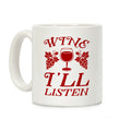 Wine I'll Listen Coffee Mug