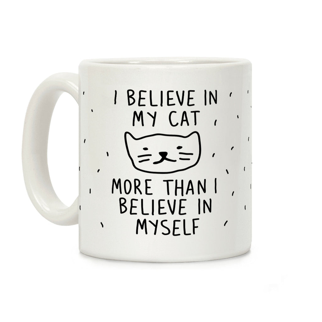 I Believe In My Cat More Than I Believe In Myself Coffee Mug