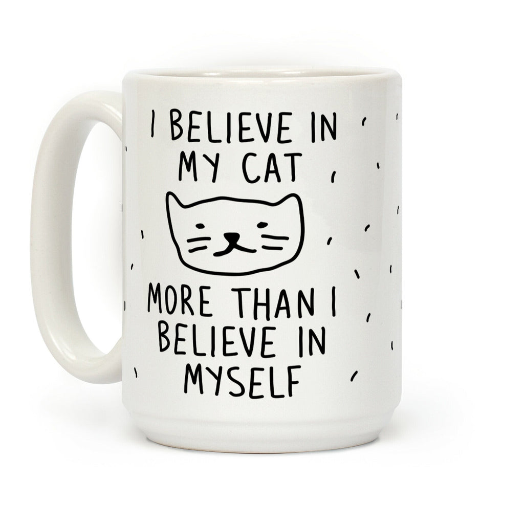 I Believe In My Cat More Than I Believe In Myself Coffee Mug