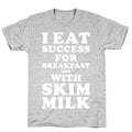 I Eat Success For Breakfast T-Shirt