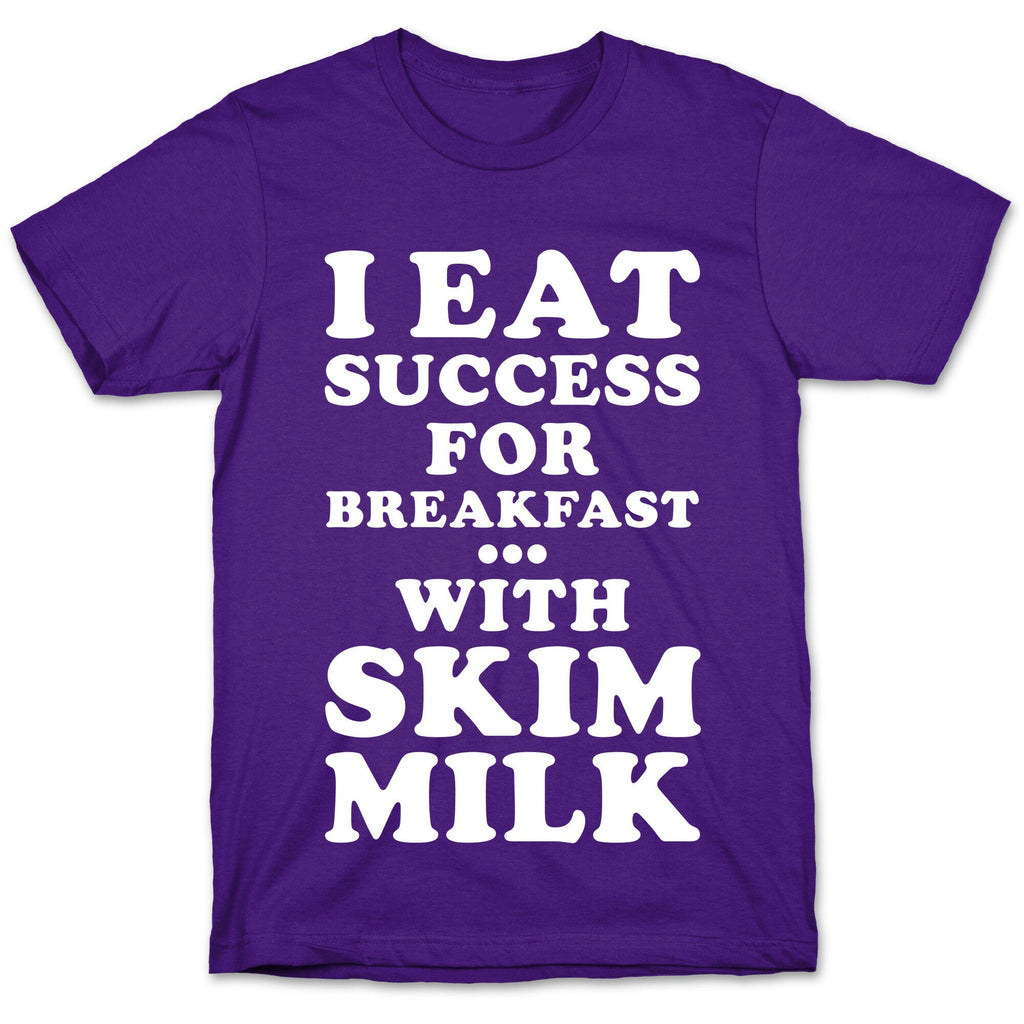 I Eat Success For Breakfast T-Shirt