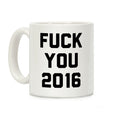 Fuck You 2016 Coffee Mug
