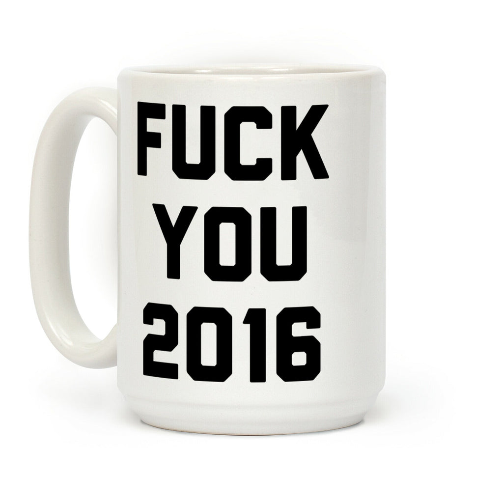 Fuck You 2016 Coffee Mug