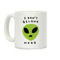 I Don't Belong Here Coffee Mug