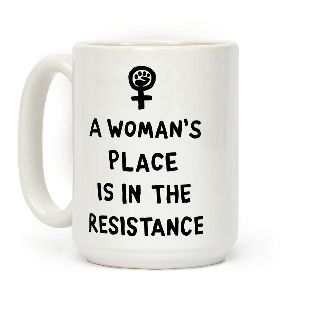A Woman's Place Is In The Resistance Coffee Mug