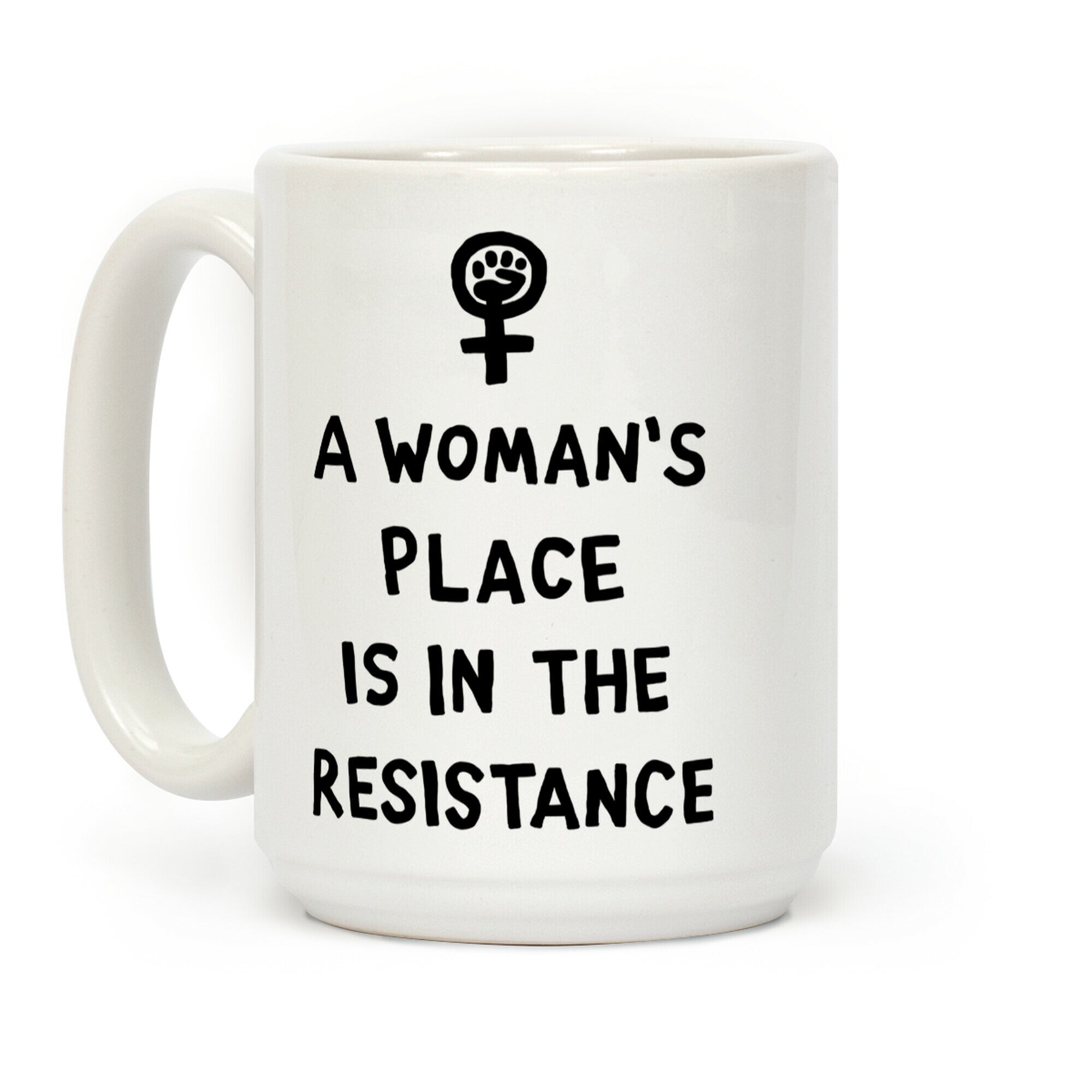 A Woman's Place Is In The Resistance Coffee Mug